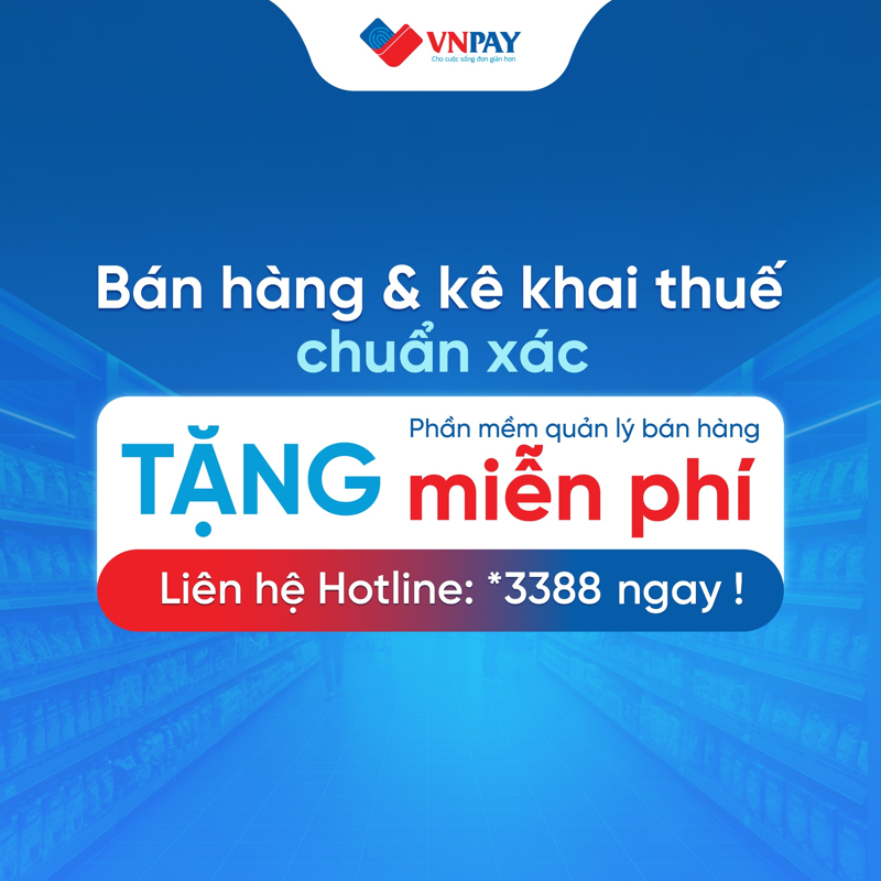 VNPAY đồng h&agrave;nh c&ugrave;ng hộ kinh doanh với giải ph&aacute;p b&aacute;n h&agrave;ng v&agrave; k&ecirc; khai thuế ch&iacute;nh x&aacute;c